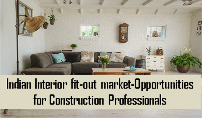 Indian Interior fit-out market-Opportunities for Construction Professionals