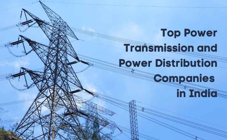 power transmission and power distribution companies in india