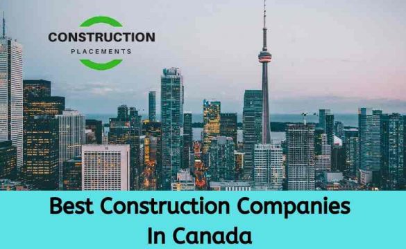 Best Construction Companies Canada To Start Your Career In 2023