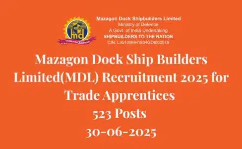 Mazagon Dock Ship Builders Limited(MDL) Recruitment 2025 for Trade Apprentices 523 Posts 30-06-2025
