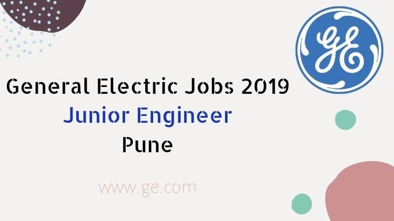 General Electric Jobs Recruitment 2019 Junior Engineer