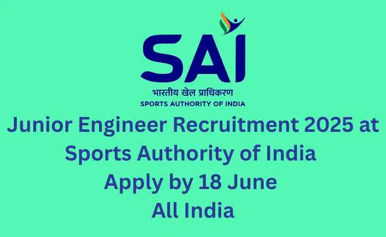 Junior Engineer Recruitment 2025 at Sports Authority of India Apply by 18 June – All India