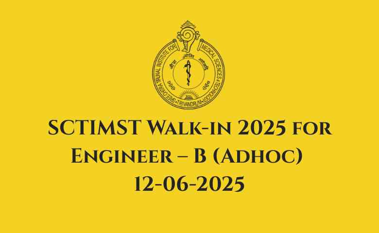 SCTIMST Walk-in 2025 for Engineer – B (Adhoc) 12-06-2025