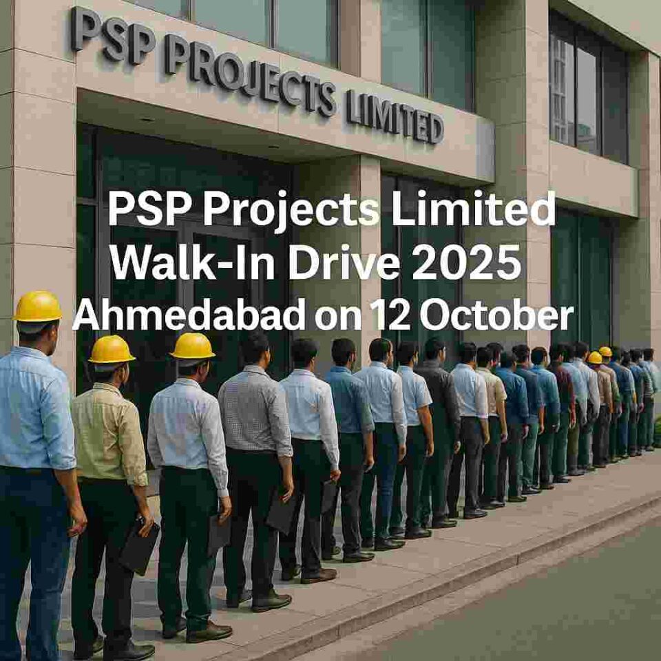 PSP Projects Limited Walk-In Drive 2025 Ahmedabad – 457 Openings on 12 October Caption: Walk-In Interviews at PSP House, Ahmedabad on 12 October 2025 for 457 roles across engineering, EHS, MEP, quality, and support.