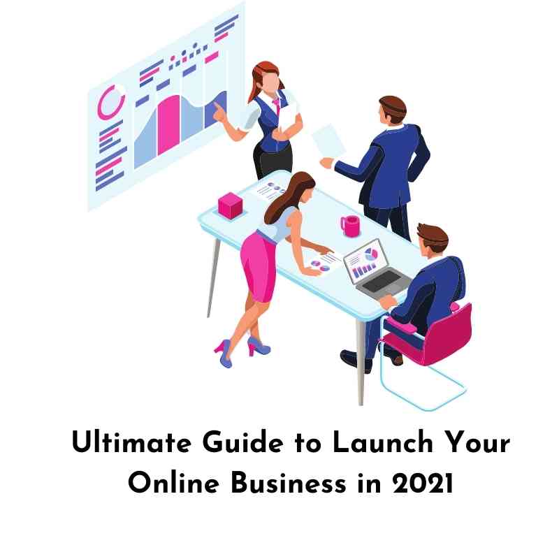 Guide to Launch Your Online Business in 2021