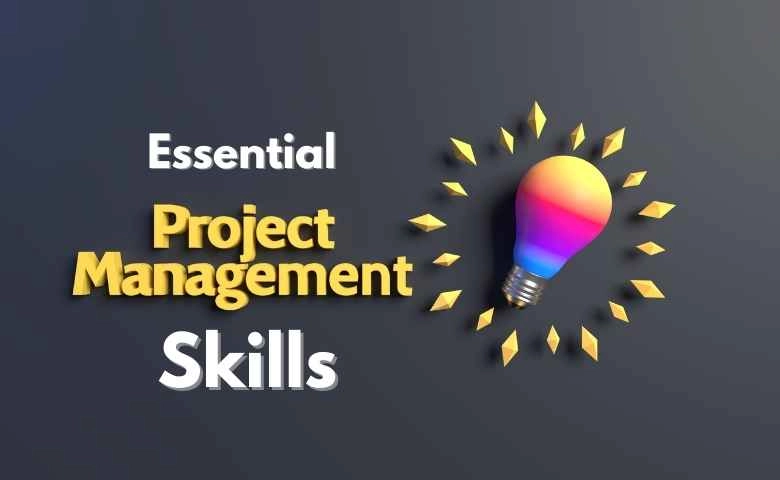 The 6 Essential Project Management Skills