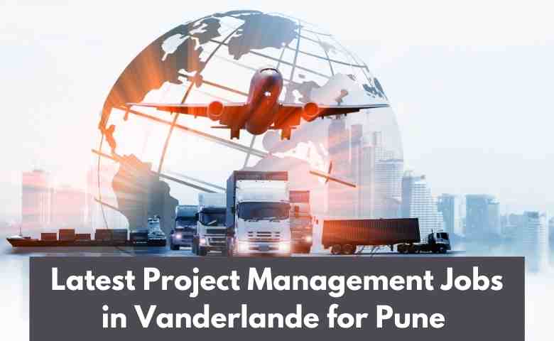 Latest Project Management Jobs in Vanderlande for Pune [August 2021]