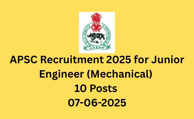 APSC Recruitment 2025 for Junior Engineer (Mechanical) | 10 Posts | 07-06-2025