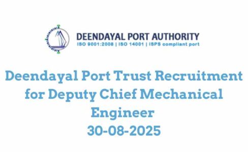 Deendayal Port Trust Recruitment for Deputy Chief Mechanical Engineer 30-08-2025