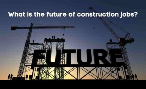 future of construction jobs
