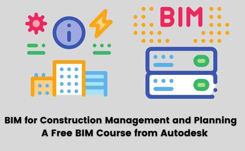 BIM for Construction Management and Planning A Free BIM Course