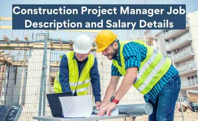 Project Management Construction Salary Construction Project Manager Job Description and Salary Details
