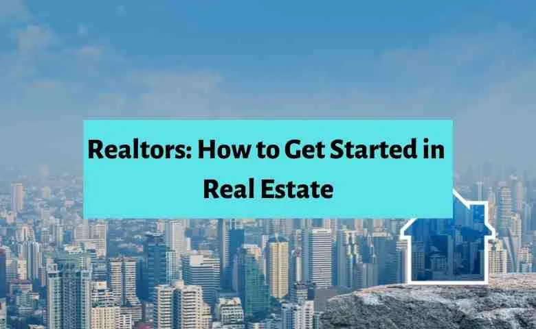 How to Get Started in Real Estate