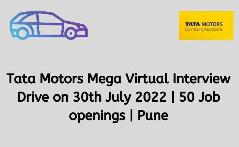 Tata Motors Mega Virtual Interview Drive on 30th July 2022 50 Job openings Pune