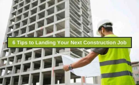 Tips to Landing Your Next Construction Job
