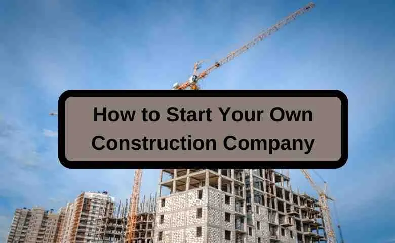 How to Start a Construction Company