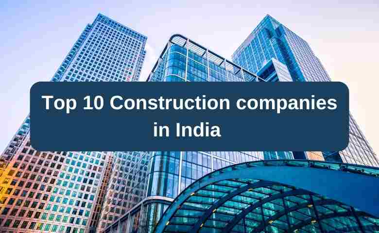 Top 10 Construction companies in India