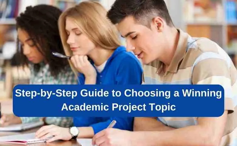 Guide to Choosing a Winning Academic Project Topic