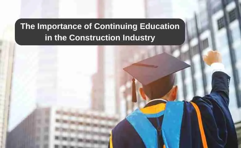 Continuing Education in the Construction Industry