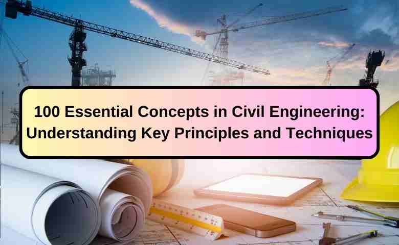 100 Essential Concepts in Civil Engineering Fundamentals