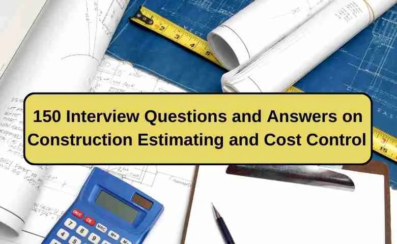 construction cost estimate interview questions and answers