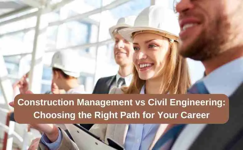 Construction Management vs Civil Engineering Choosing the Right Path for Your Career