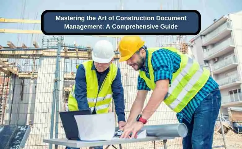 A cover image for the guide 'Mastering the Art of Construction Document Management: A Comprehensive Guide.