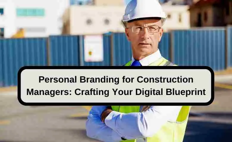 Embracing digital tools to enhance personal branding in construction