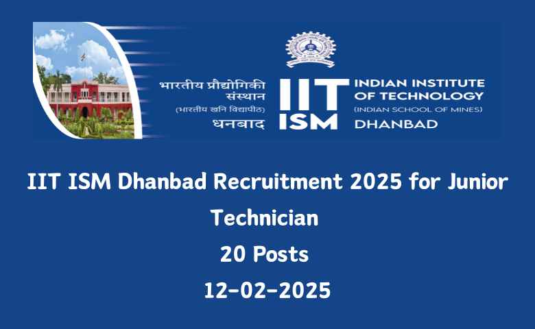 IIT ISM Dhanbad Recruitment 2025 for Junior Technician 20 Posts 12-02-2025
