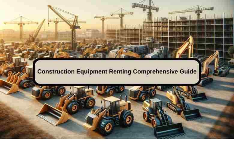 Variety of Construction Equipment Available for Rent
