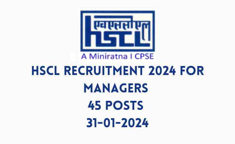 HSCL Recruitment 2024 for Managers | 45 Posts | 31-01-2024