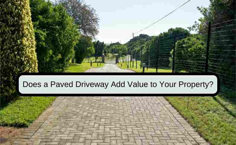 Transforming Property Value with a Paved Driveway