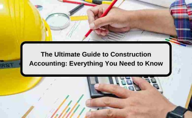 Construction Accounting Guide: Key Essentials