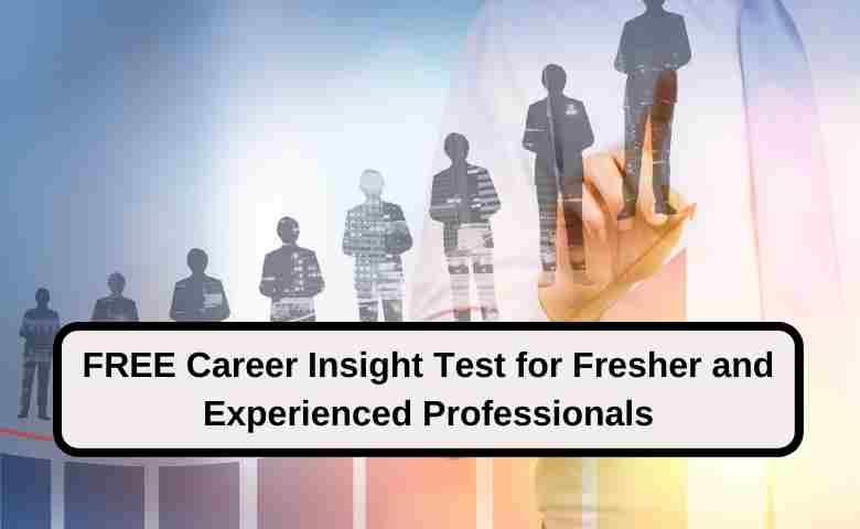 A Comprehensive Career Insight Test for Fresher and Experienced Professionals