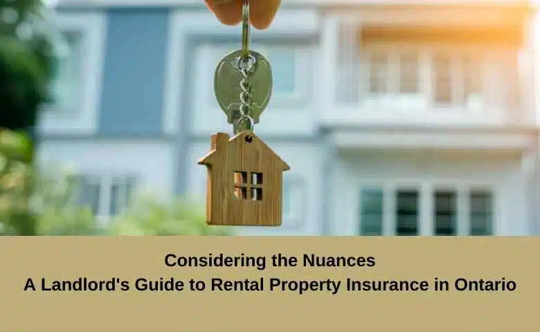 Considering the Nuances A Landlord's Guide to Rental Property Insurance in Ontario