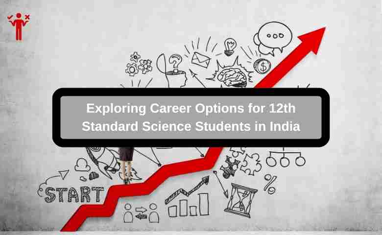 Exploring Career Options for 12th Standard Science Students in India