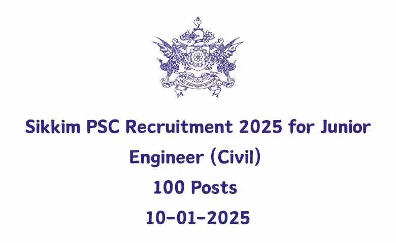 Sikkim PSC Recruitment 2025 for Junior Engineer (Civil) 100 Posts 10-01-2025