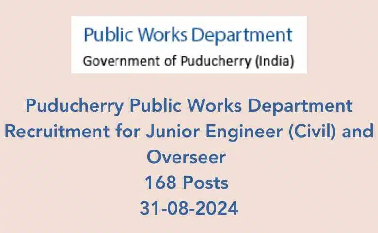 Puducherry Public Works Department Recruitment for Junior Engineer (Civil) and Overseer 168 Posts 31-08-2024