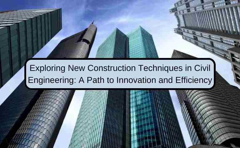 Modern construction techniques in civil engineering for sustainable and efficient buildings.