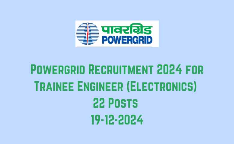 Powergrid Recruitment 2024 for Trainee Engineer (Electronics) 22 Posts 19-12-2024