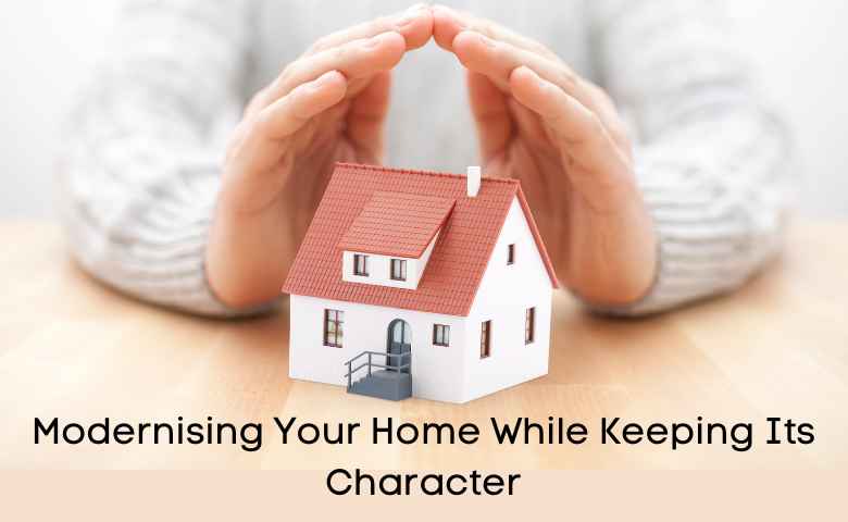 Modernising Your Home While Keeping Its Character