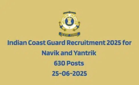 Indian Coast Guard Recruitment 2025 for Navik and Yantrik 630 Posts 25-06-2025