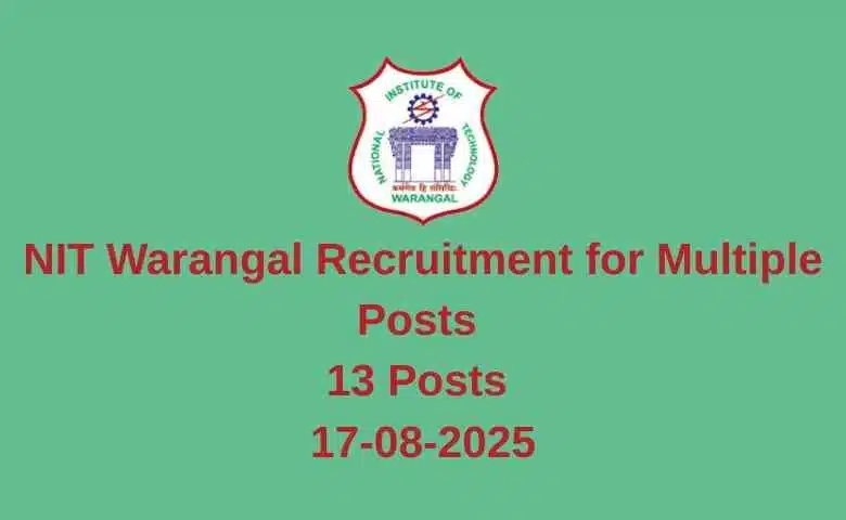 NIT Warangal Recruitment for Multiple Posts 13 Posts 17-08-2025
