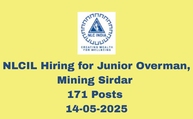 NLCIL Hiring for Junior Overman, Mining Sirdar 171 Posts 14-05-2025