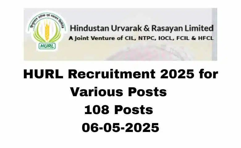 HURL Recruitment 2025 for Various Posts 108 Posts 06-05-2025