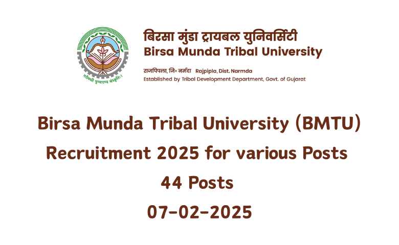 Birsa Munda Tribal University (BMTU) Recruitment 2025 for various Posts 44 Posts 07-02-2025