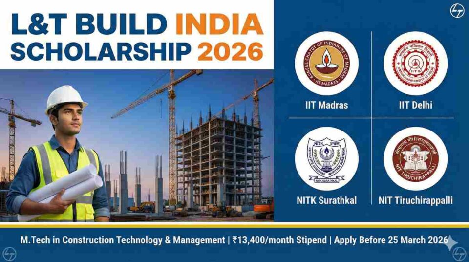 L&T Build India Scholarship 2026 — Apply for sponsored M.Tech in Construction Technology and Management at IIT Madras, IIT Delhi, NITK Surathkal, and NIT Tiruchirappalli