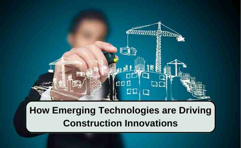 merging Technologies are Driving Construction Innovations