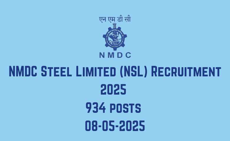 NMDC Steel Limited (NSL) Recruitment 2025 934 posts 08-05-2025