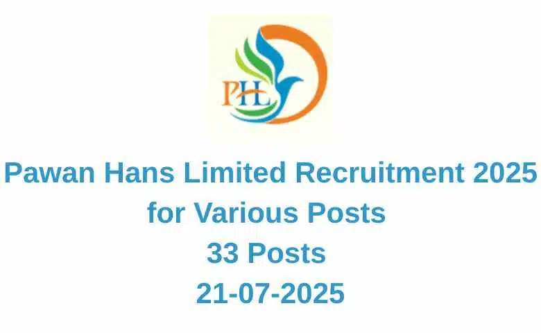 Pawan Hans Limited Recruitment 2025 for Various Posts 33 Posts 21-07-2025